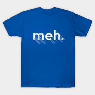 meh. Bored/Apathetic/Nihilist PixelArt Design T-Shirt